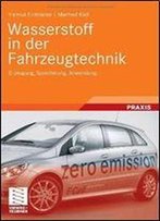 Wasserstoff In Der Fahrzeugtechnik: Erzeugung, Speicherung, Anwendung Mit 24 Tabellen