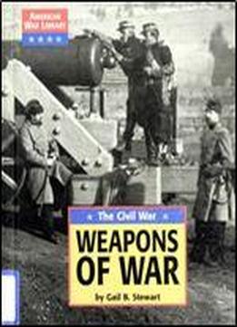 Weapons Of War: The Civil War (american War Library)