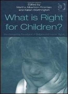 What Is Right For Children?: The Competing Paradigms Of Religion And Human Rights