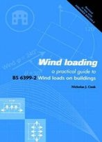 Wind Loading: A Practical Guide To Bs 6399-2