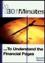 30 Minutes To Understand The Financial Pages (30 Minutes Series)