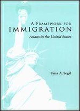 A Framework For Immigration: Asians In The United States