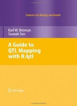 A Guide To Qtl Mapping With R/qtl (statistics For Biology And Health)