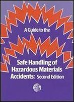 A Guide To Safe Handling Of Hazardous Materials Accidents (Astm Special Technical Publication)