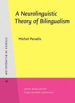 A Neurolinguistic Theory Of Bilingualism (Studies In Bilingualism)