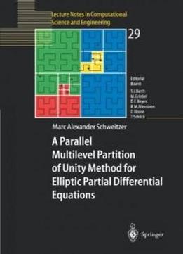 A Parallel Multilevel Partition Of Unity Method For Elliptic Partial Differential Equations (lecture Notes In Computational Science And Engineering)