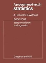 A Programmed Text In Statistics Book 4: Tests On Variance And Regression