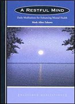 A Restful Mind: Daily Meditations For Enhancing Mental Health (hazelden Meditations)