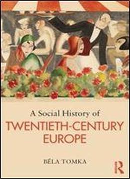 A Social History Of Twentieth-century Europe