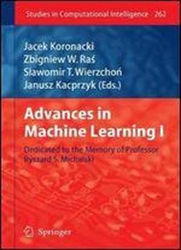 Advances In Machine Learning I: Dedicated To The Memory Of Professor Ryszard S. Michalski (studies In Computational Intelligence)