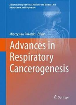 Advances In Respiratory Cancerogenesis (advances In Experimental Medicine And Biology)