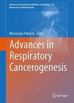 Advances In Respiratory Cancerogenesis (Advances In Experimental Medicine And Biology)