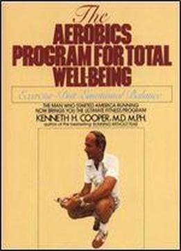 Aerobics Program For Total Well-being: Exercise, Diet, And Emotional Balance