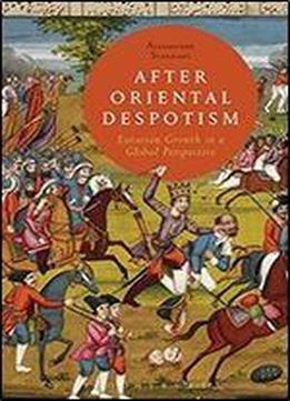 After Oriental Despotism: Eurasian Growth In A Global Perspective