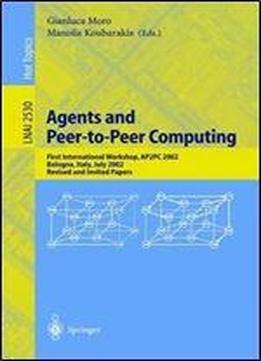 Agents And Peer-to-peer Computing: First International Workshop, Ap2pc 2002, Bologna, Italy, July, 2002, Revised And Invited Papers (lecture Notes In Computer Science)