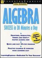 Algebra Success In 20 Minutes A Day (Learning Express Skill Builders)