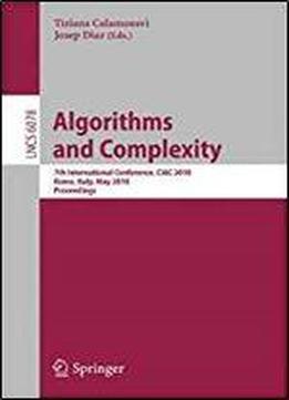 Algorithms And Complexity: 7th International Conference, Ciac 2010, Rome, Italy, May 26-28, 2010, Proceedings (lecture Notes In Computer Science)