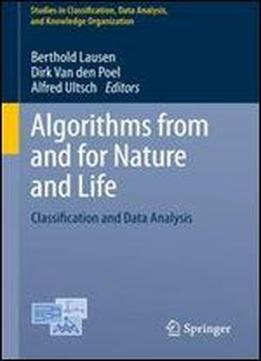Algorithms From And For Nature And Life: Classification And Data Analysis (studies In Classification, Data Analysis, And Knowledge Organization)