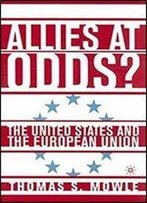 Allies At Odds?: The United States And The European Union