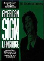 American Sign Language Green Books, A Teacher's Resource Text On Curriculum, Methods, And Evaluation (American Sign Language Series)