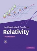 An Illustrated Guide To Relativity
