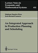 An Integrated Approach In Production Planning And Scheduling (Lecture Notes In Economics And Mathematical Systems)