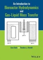 An Introduction To Bioreactor Hydrodynamics And Gas-Liquid Mass Transfer