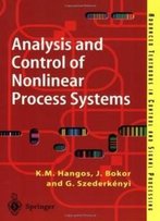 Analysis And Control Of Nonlinear Process Systems (Advanced Textbooks In Control And Signal Processing)