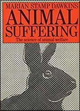 Animal Suffering: The Science Of Animal Welfare (science Paperbacks)