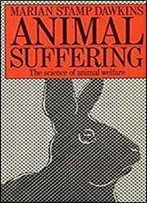 Animal Suffering: The Science Of Animal Welfare (Science Paperbacks)