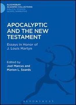 Apocalyptic And The New Testament: Essays In Honor Of J. Louis Martyn (the Library Of New Testament Studies)
