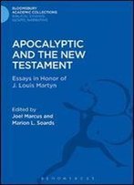 Apocalyptic And The New Testament: Essays In Honor Of J. Louis Martyn (The Library Of New Testament Studies)