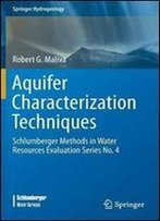 Aquifer Characterization Techniques: Schlumberger Methods In Water Resources Evaluation Series No. 4 (Springer Hydrogeology)