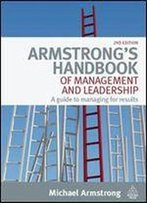Armstrong's Handbook Of Management And Leadership: A Guide To Managing Results