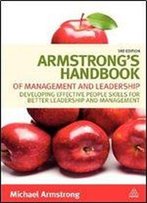 Armstrong's Handbook Of Management And Leadership: Developing Effective People Skills For Better Leadership And Management