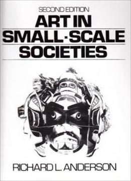 Art In Small Scale Societies (2nd Edition)