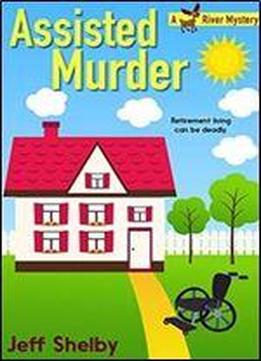 Assisted Murder (a Moose River Mystery Book 6)