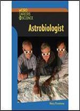 Astrobiologist (weird Careers In Science)