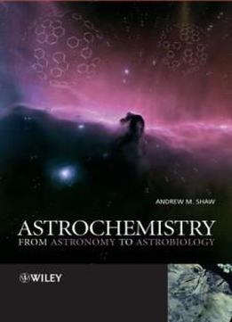 Astrochemistry: From Astronomy To Astrobiology