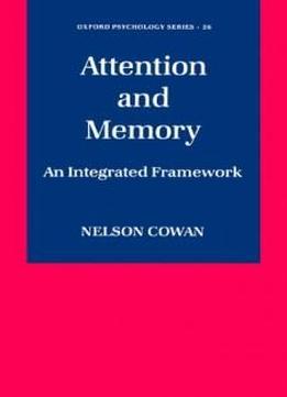 Attention And Memory: An Integrated Framework (oxford Psychology Series)