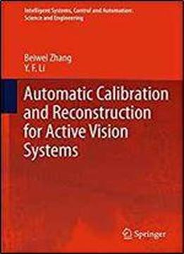 Automatic Calibration And Reconstruction For Active Vision Systems (intelligent Systems, Control And Automation: Science And Engineering)