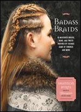Badass Braids: 45 Maverick Braids, Buns, And Twists Inspired By Vikings, Game Of Thrones, And More