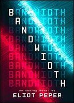 Bandwidth (an Analog Novel)