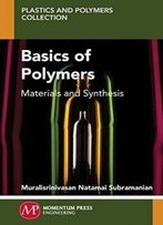 Basics Of Polymers: Materials And Synthesis