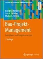 Bau-Projekt-Management: Grundlagen Und Vorgehensweisen (Leitfaden Des Baubetriebs Und Der Bauwirtschaft)