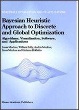 Bayesian Heuristic Approach To Discrete And Global Optimization: Algorithms, Visualization, Software, And Applications (nonconvex Optimization And Its Applications)