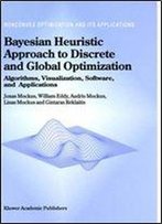 Bayesian Heuristic Approach To Discrete And Global Optimization: Algorithms, Visualization, Software, And Applications (Nonconvex Optimization And Its Applications)