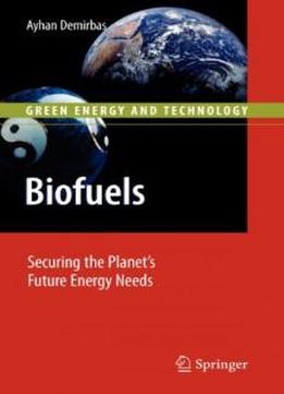 Biofuels: Securing The Planet's Future Energy Needs (green Energy And Technology)