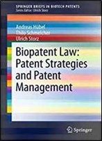 Biopatent Law: Patent Strategies And Patent Management (Springerbriefs In Biotech Patents)