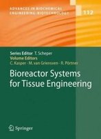 Bioreactor Systems For Tissue Engineering (Advances In Biochemical Engineering/Biotechnology)